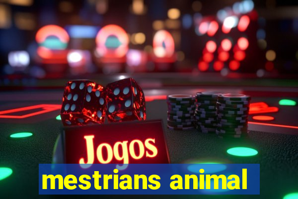 mestrians animal